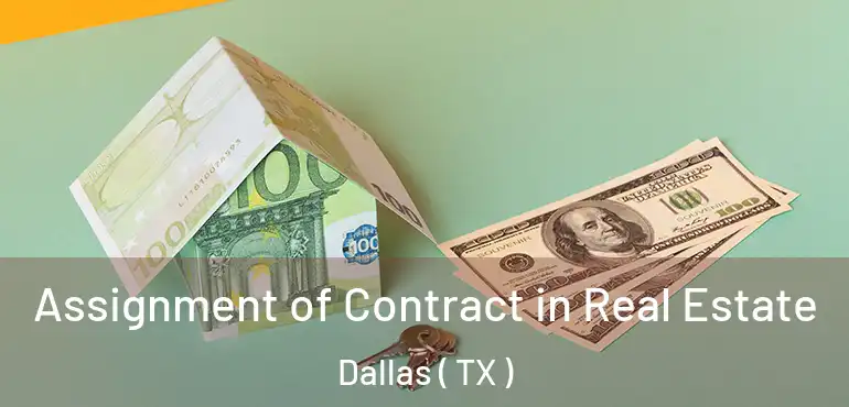  Assignment of Contract in Real Estate Dallas ( TX )