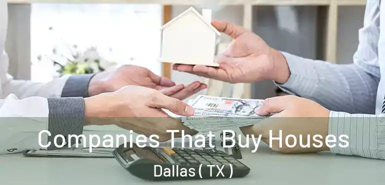  Companies That Buy Houses Dallas ( TX )