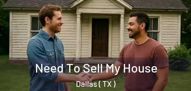  Need To Sell My House Dallas ( TX )