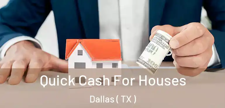  Quick Cash For Houses Dallas ( TX )