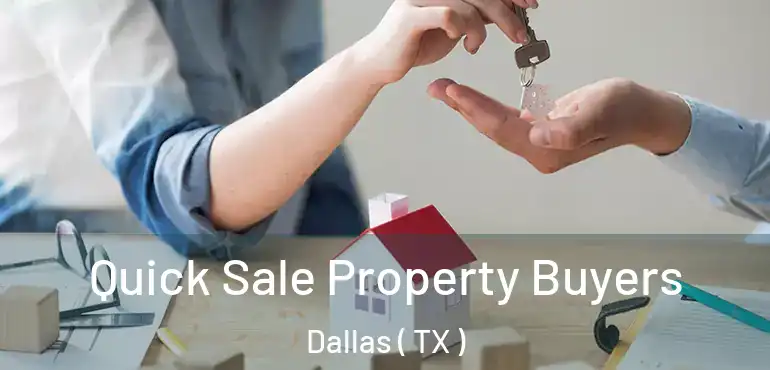  Quick Sale Property Buyers Dallas ( TX )