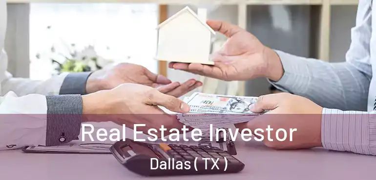  Real Estate Investor Dallas ( TX )
