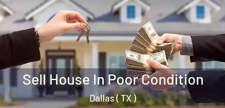  Sell House In Poor Condition Dallas ( TX )