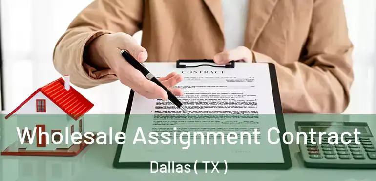  Wholesale Assignment Contract Dallas ( TX )